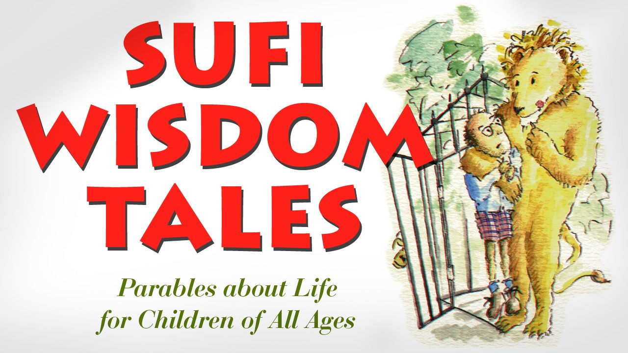 Sufi Wisdom Tales: Parables about Life for Children of All Ages